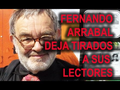 Thumbnail for Fernando Arrabal deja tirados a sus lectores.