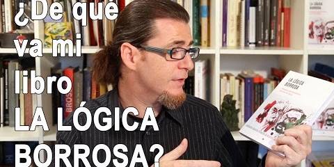 Thumbnail for ¿De qué va mi libro LA LÓGICA BORROSA?
